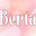 Berta - význam mena, pôvod, charakteristika a ďalšie zaujímavosti